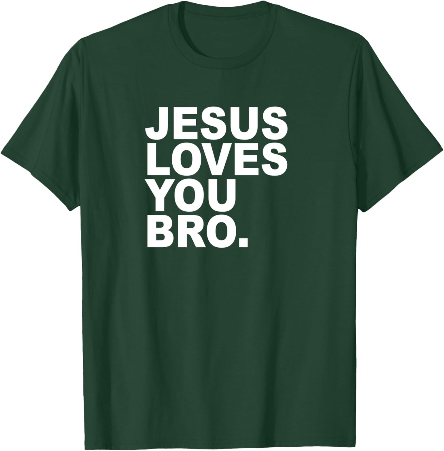 Jesus Loves You Bro - Christian Faith T-Shirt - T-Shirt | Forest