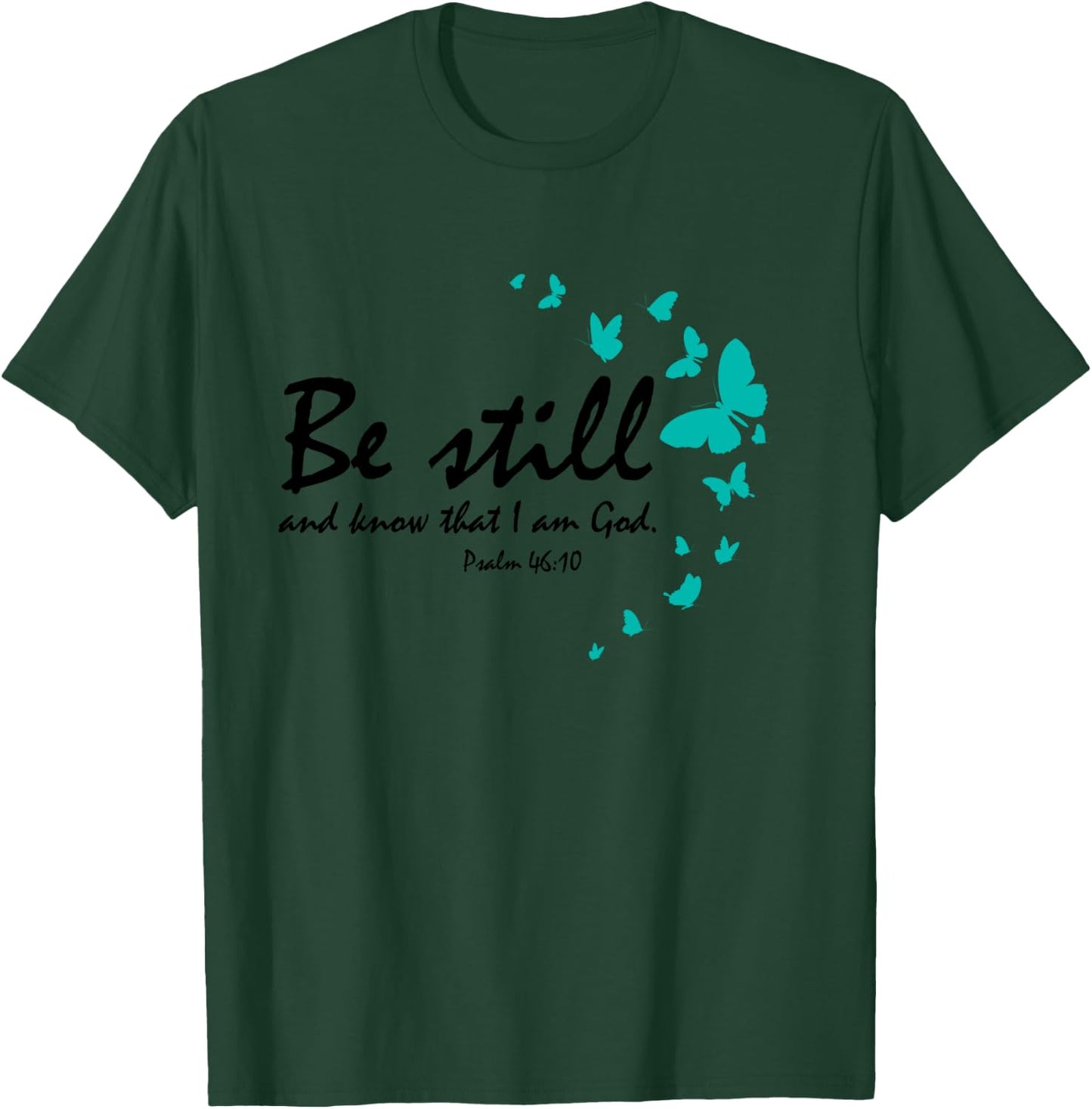 Be Still And Know That I Am God Christian Butterfly Graphic T-Shirt - T-Shirt | Forest