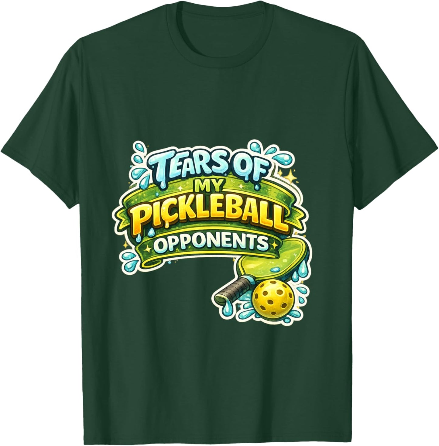 Funny Player Pickle Ball Tears of My Pickleball Opponents T-Shirt - T-Shirt | Forest