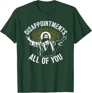 Disappointments Sarcastic All Of You Graphic Women T-Shirt - T-Shirt | Forest