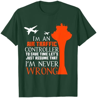 I'm An Air Traffic Controller - I'm Never Wrong T-Shirt - T-Shirt | Forest