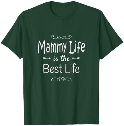 Mammy Life Is The Best Life Print for Mammy Grandma Gifts T-Shirt - T-Shirt | Forest