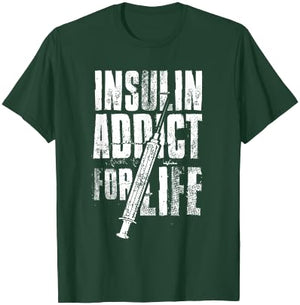 Insulin Addict For Life Funny Shirt For Diabetics T-Shirt - T-Shirt | Forest