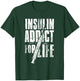 Insulin Addict For Life Funny Shirt For Diabetics T-Shirt - T-Shirt | Forest