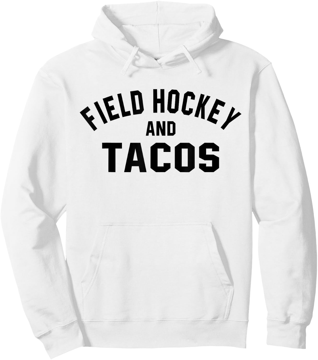 Field Hockey And Tacos Shirt Funny Sports Foodie Quote Hoodie - Hoodie | White