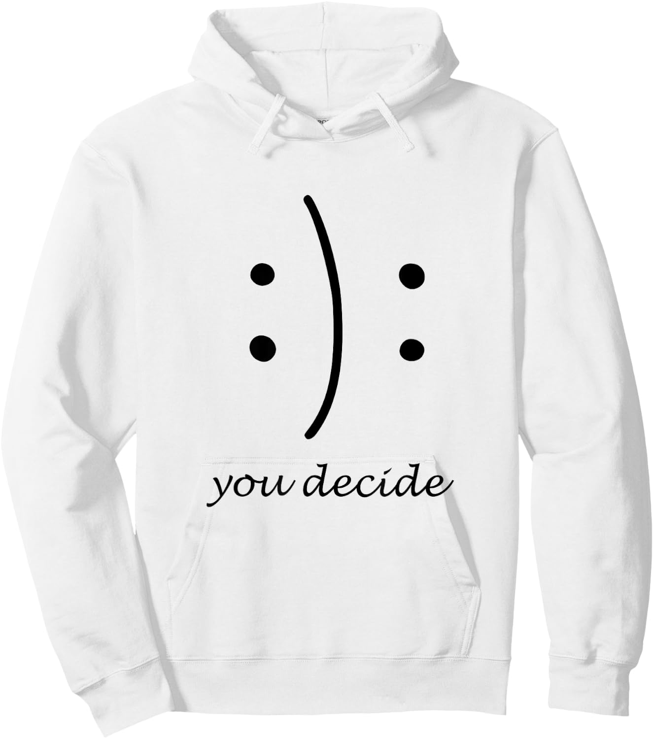 Happy Or Sad You Decide Smile Frown T Shirt Hoodie - Hoodie | White