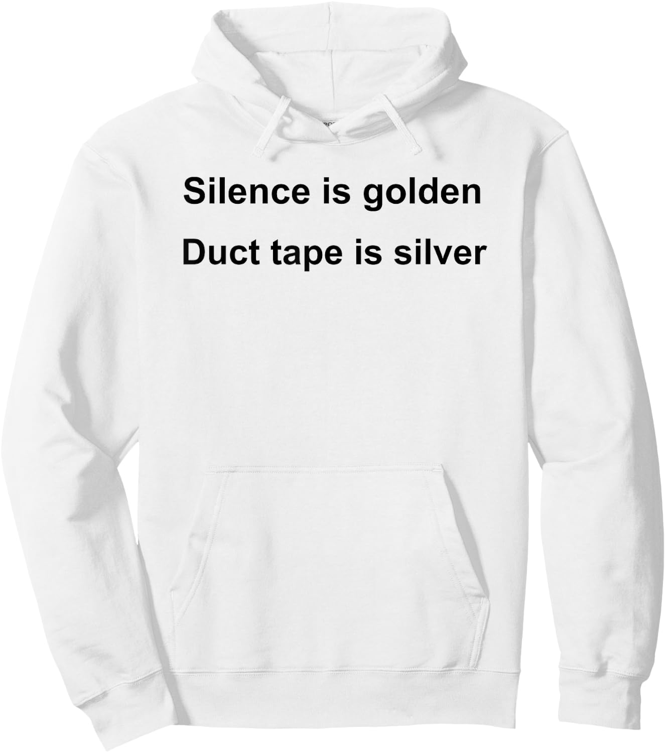 Silence Is Golden Duct Tape Is Silver Funny Sarcastic Hoodie - Hoodie | White