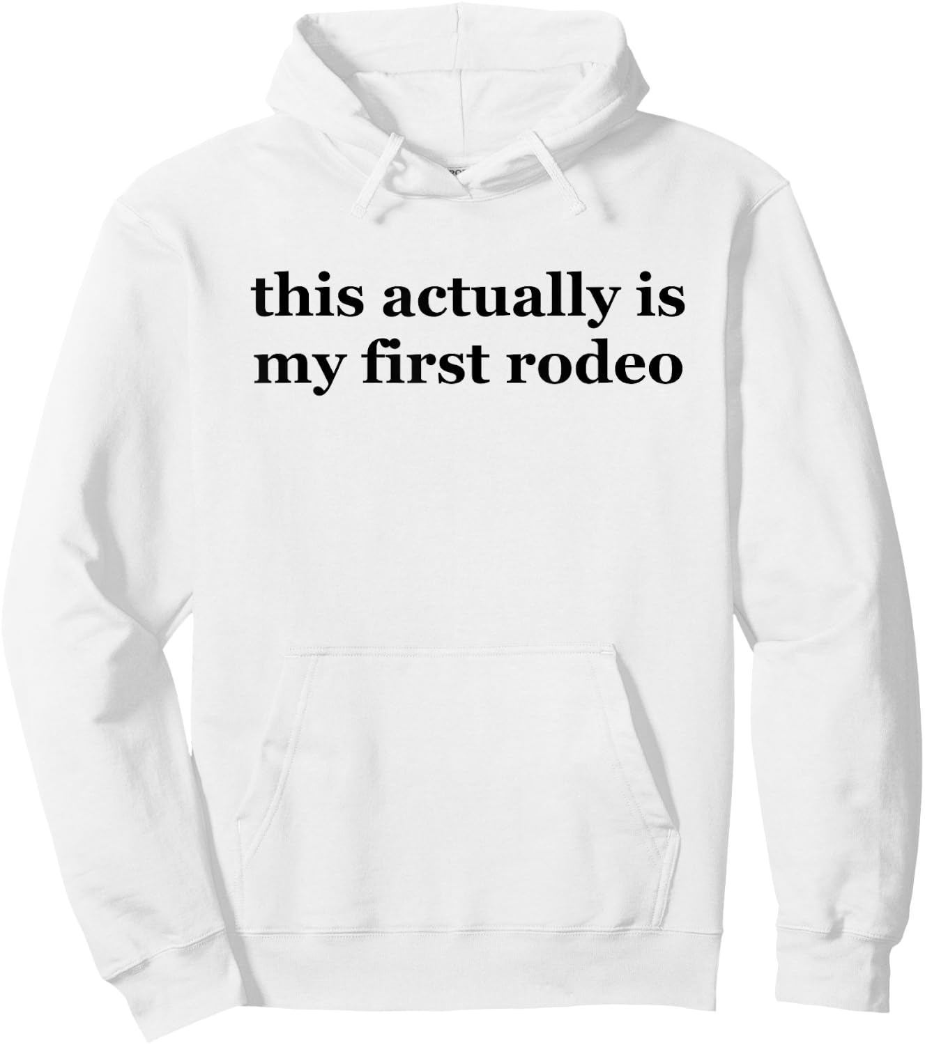 This Actually is My First Rodeo ,Ride Em Cowboy Shirts Hoodie - Hoodie | White