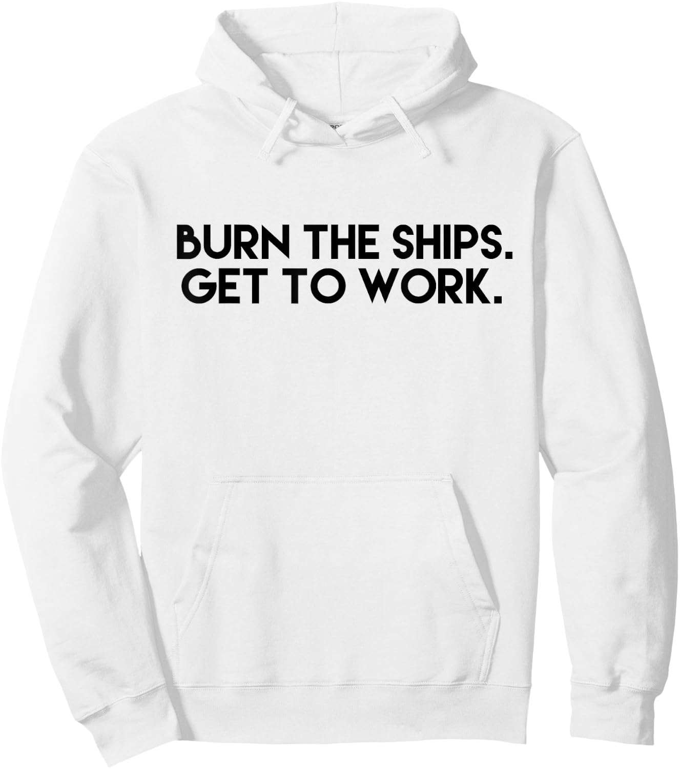 Burn the Ships - Get to Work Hoodie - Hoodie | White