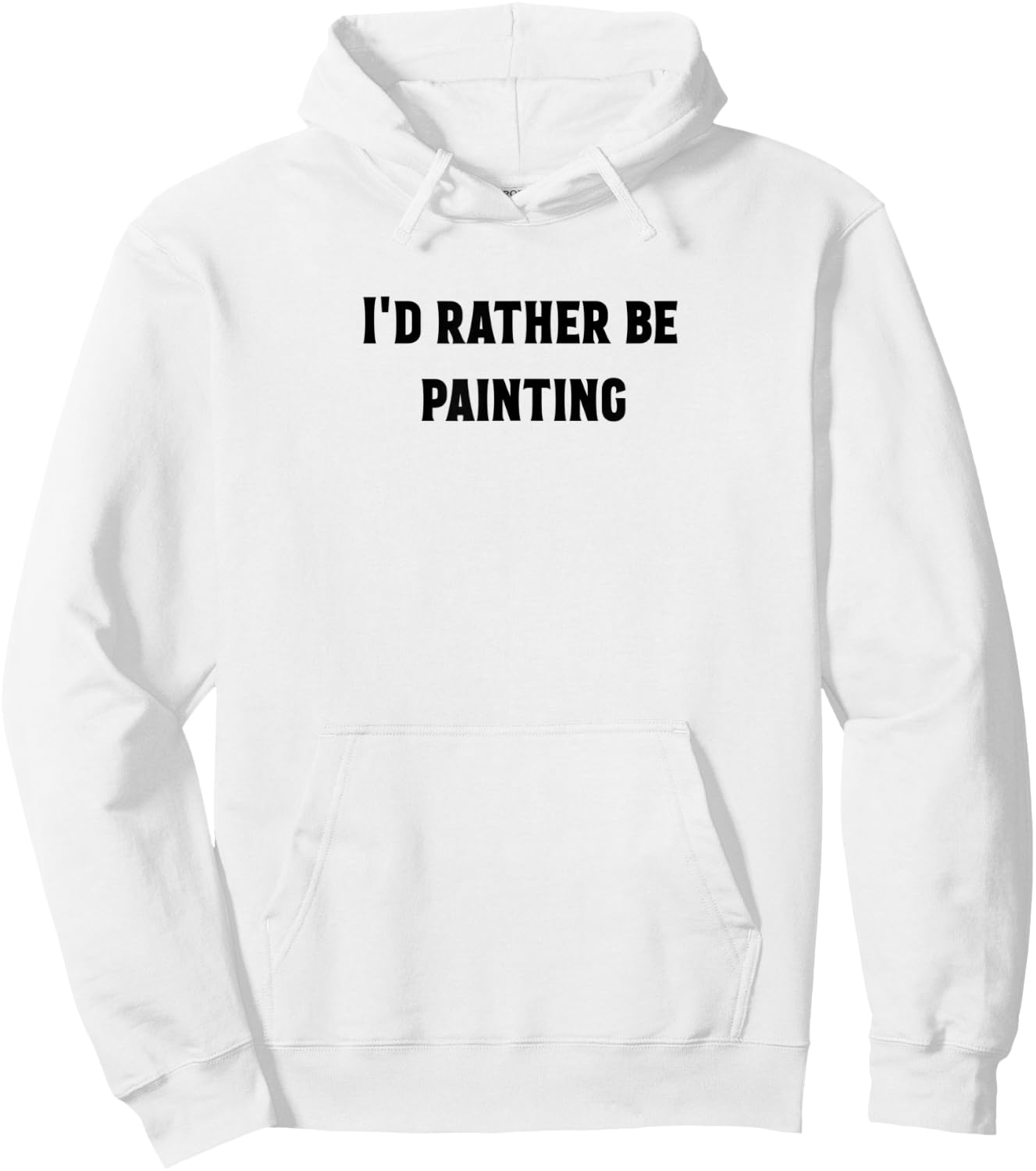 I'd rather be painting , awesome art shirt Hoodie - Hoodie | White