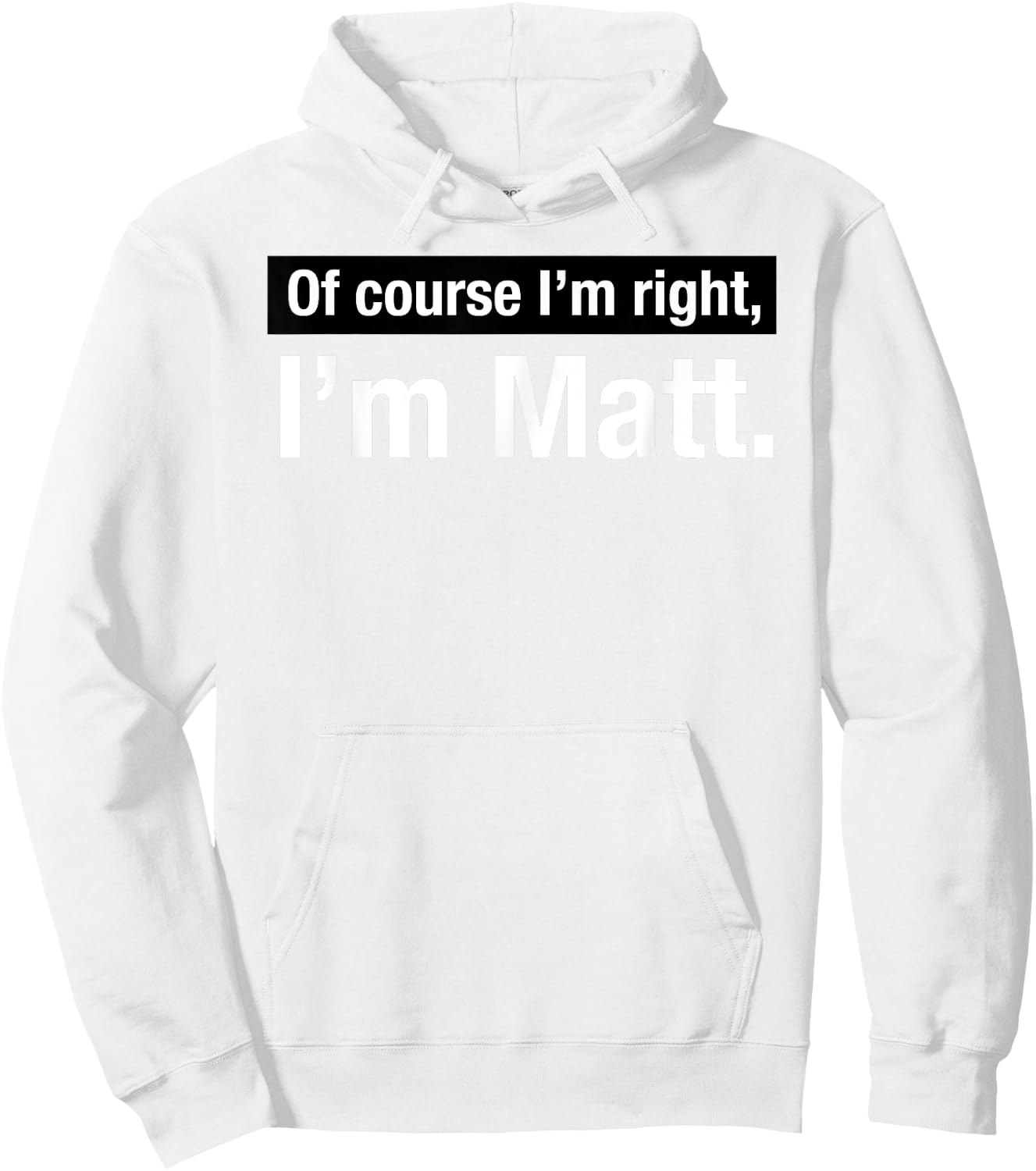 Shirt Gift named Matthew Of Course im Right in Matt Hoodie - Hoodie | White