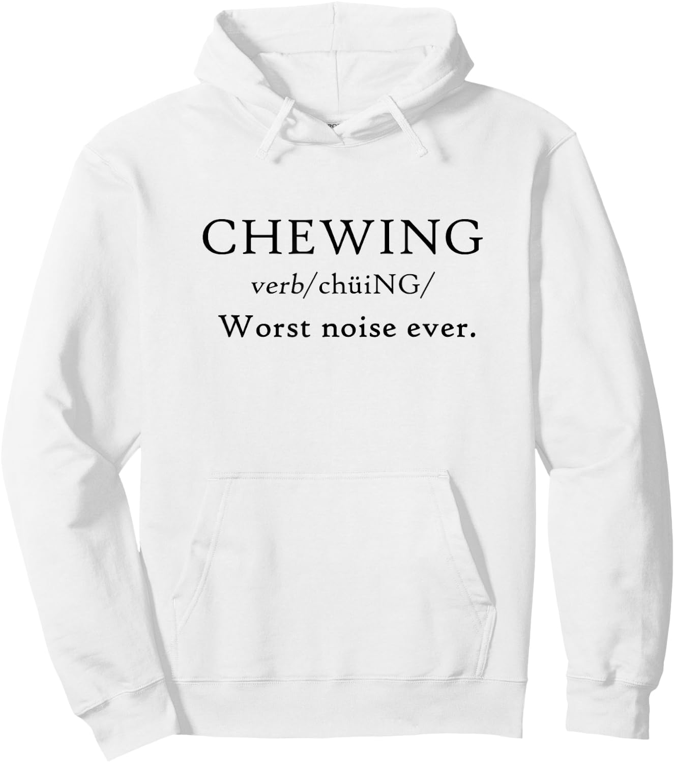 Chewing is Worst Noise Ever Funny Misophonia Eat Loud Messy Hoodie - Hoodie | White