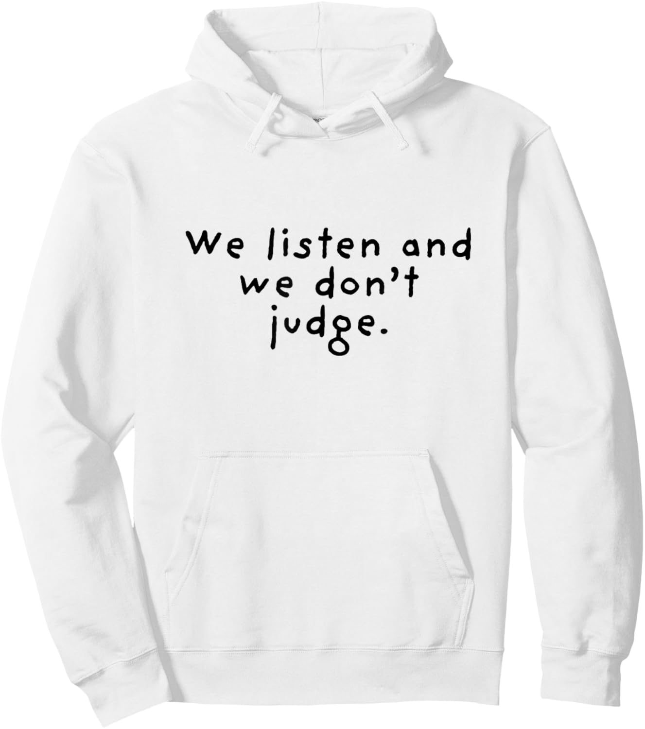 We Listen and We Don't Judge Hoodie - Hoodie | White