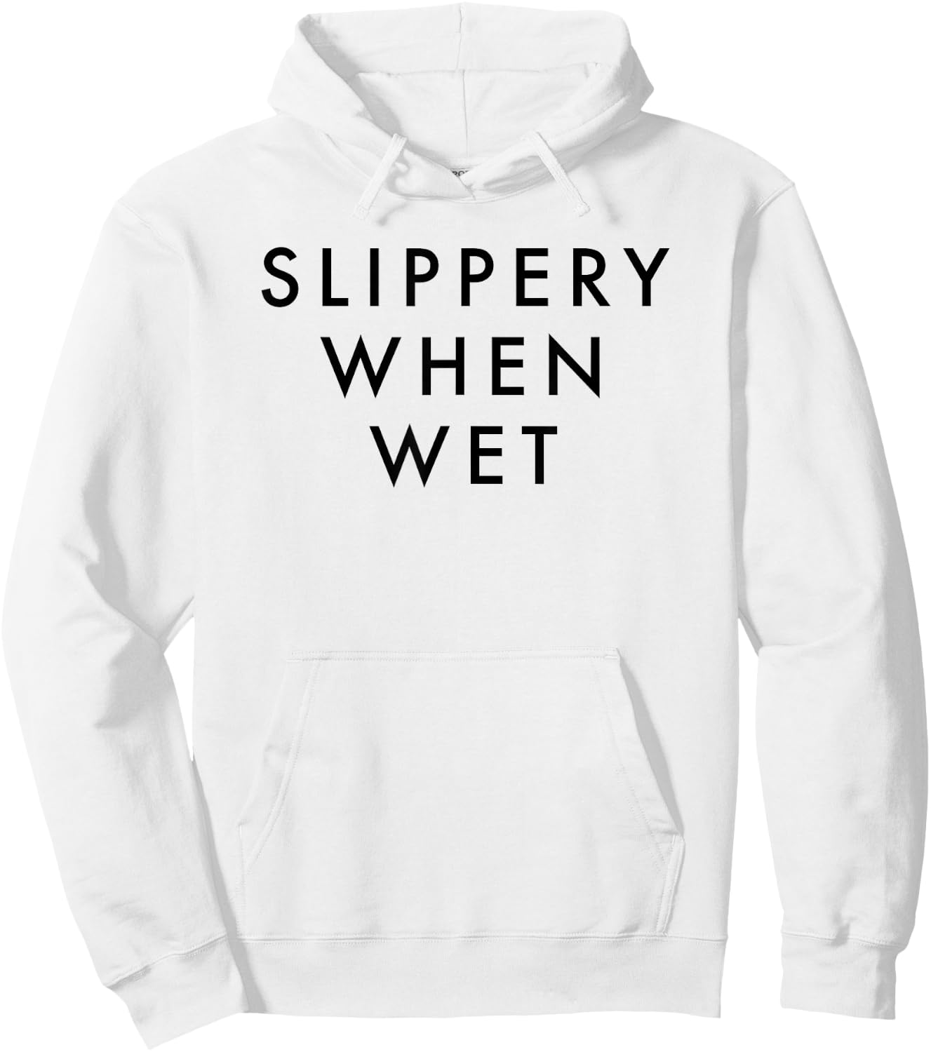 Slippery When Wet Shirt Hoodie - Hoodie | White