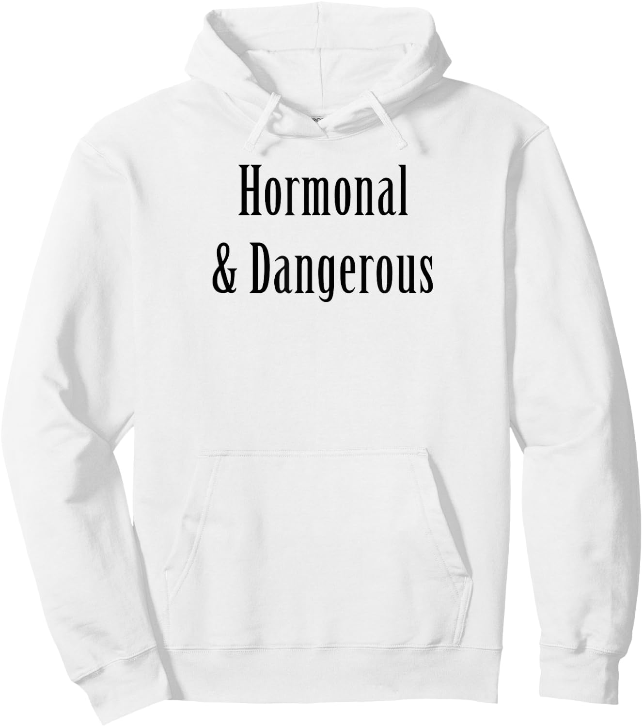 Hormonal and Dangerous funny sarcasm PMS women's health Hoodie - Hoodie | White