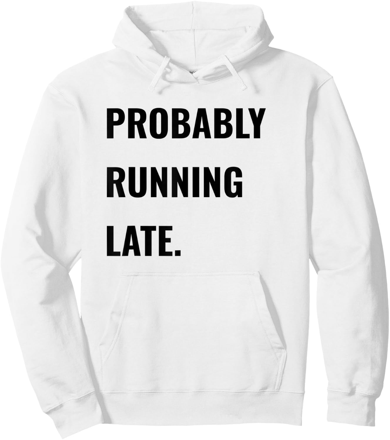 Procrastinator Shirt Probably Running Late Never On Time Hoodie - Hoodie | White