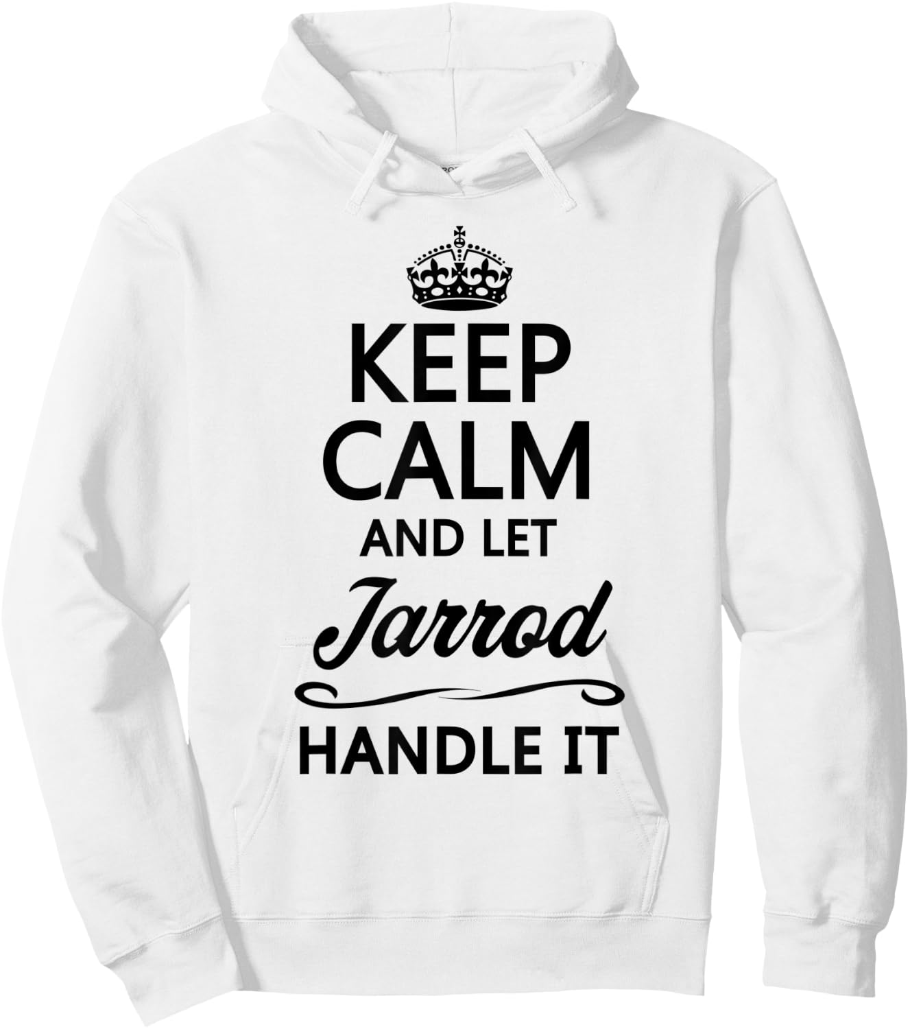 KEEP CALM and let JARROD Handle It | Funny Name Gift Hoodie - Hoodie | White