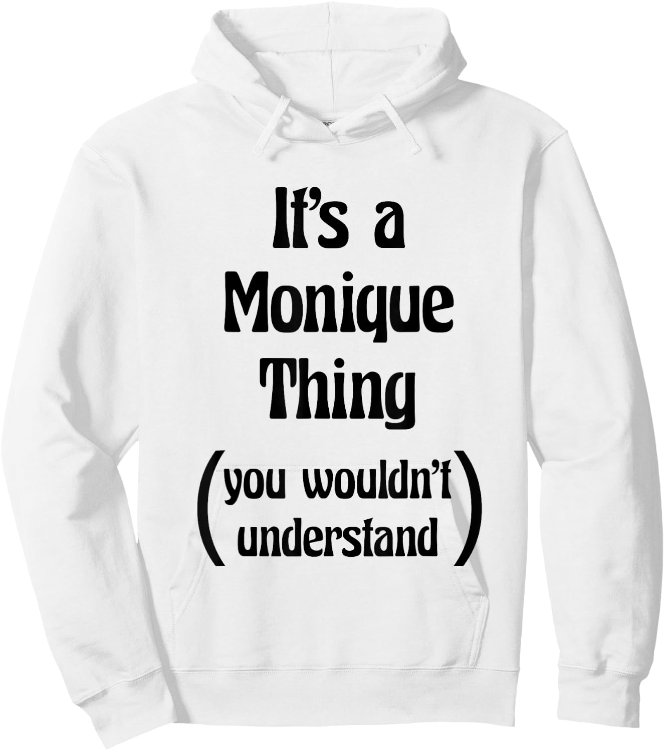 It's a Monique Thing You Wouldn't Understand | Gift Hoodie - Hoodie | White