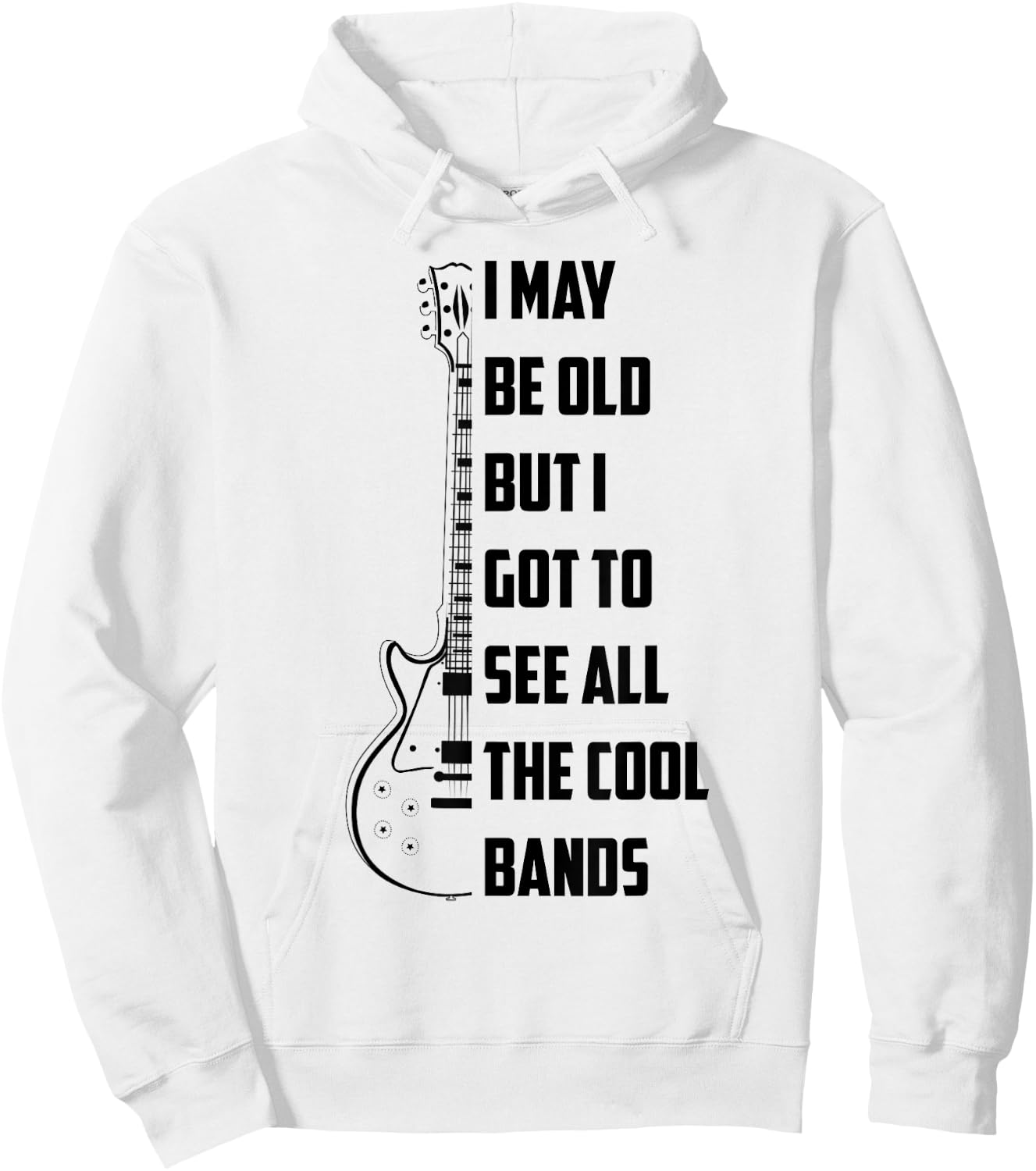 I May Be Old But I Got To See All The Cool Bands Shirt Gift Hoodie - Hoodie | White