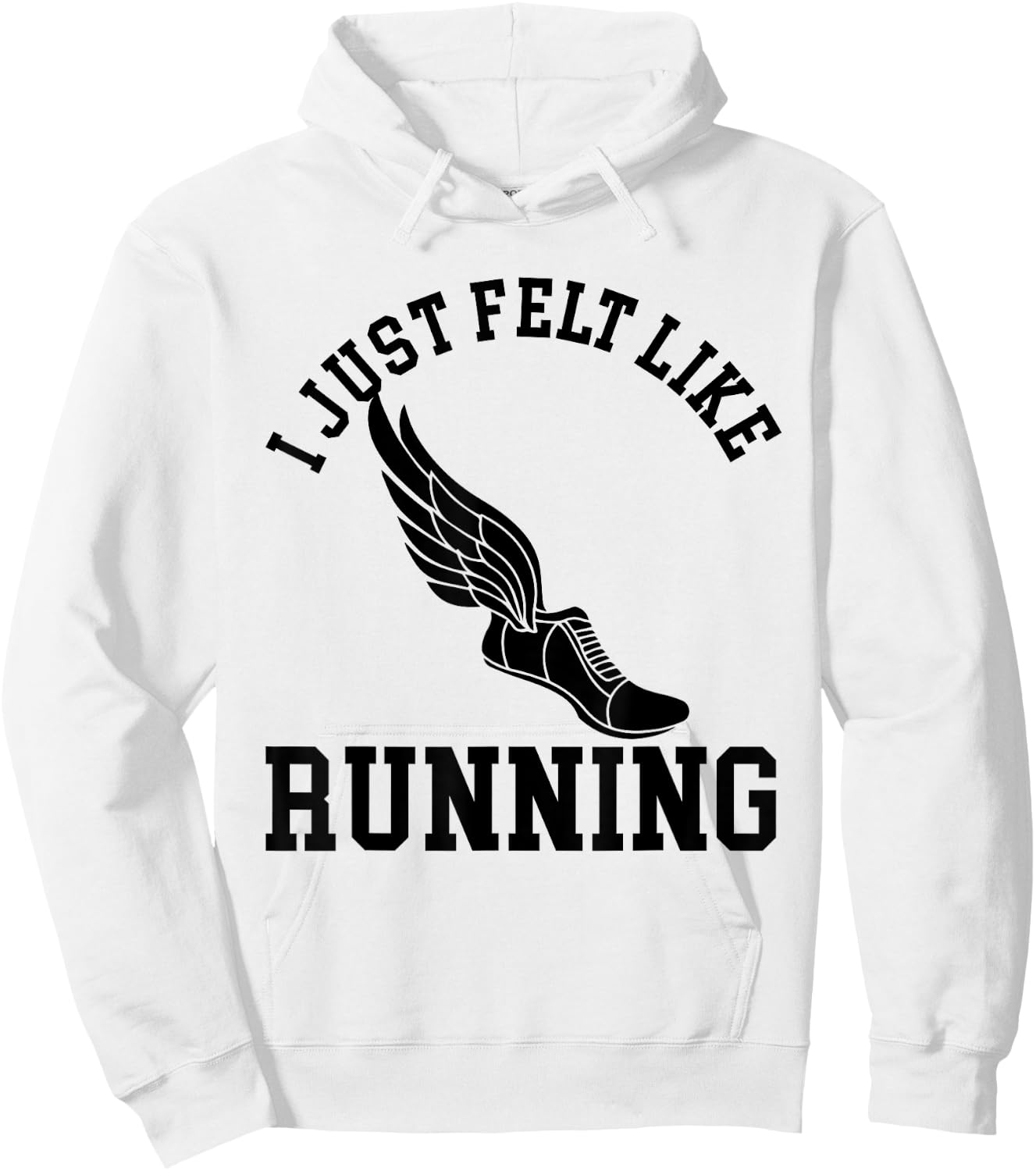 I just felt like running T Shirt Gym, Cross Country Marathon Hoodie - Hoodie | White