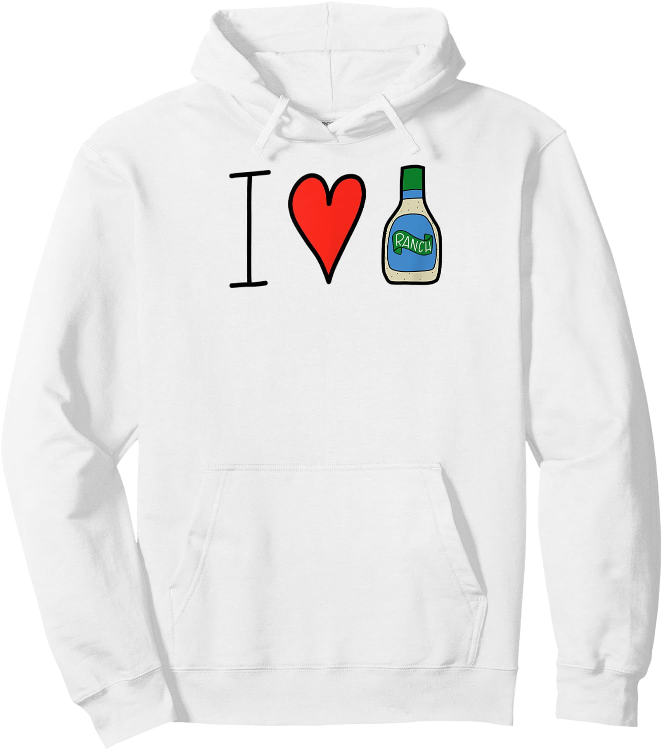I Love Ranch Salad Dressing Funny Hoodie - Hoodie | White