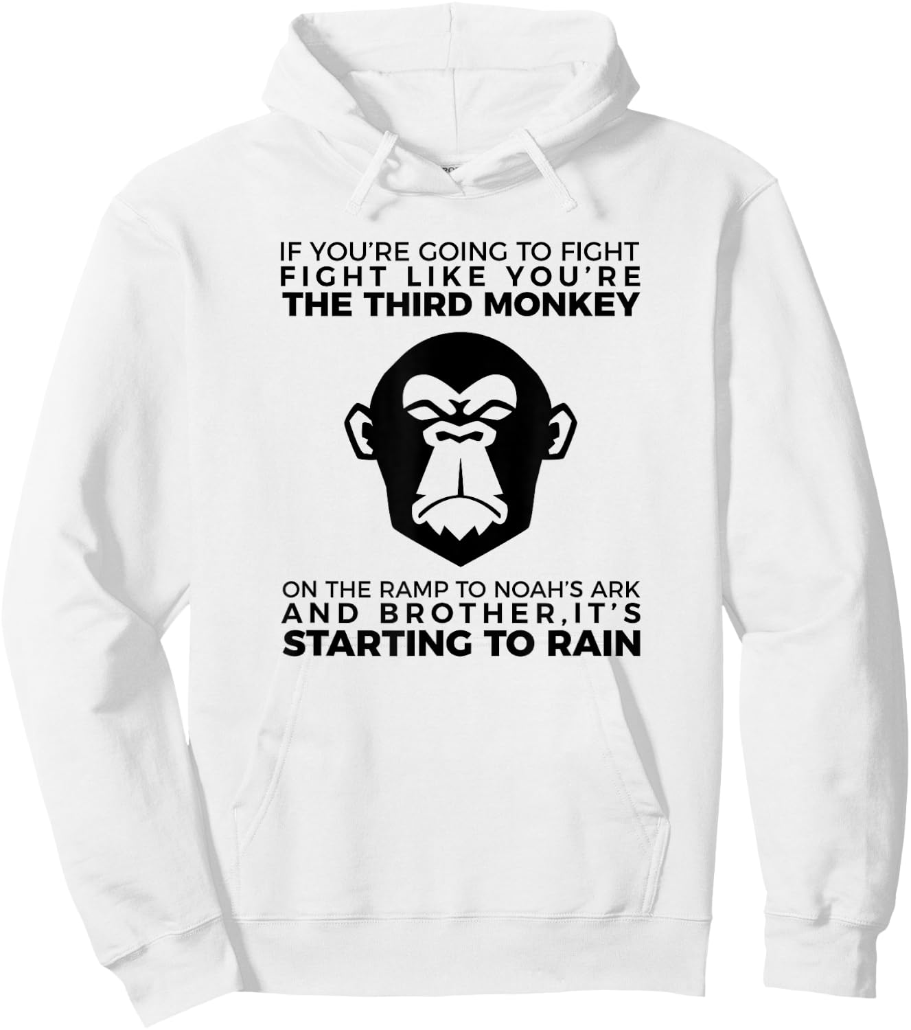 Fight Like The Third Monkey On Noah's Ark - Funny Monkey Hoodie - Hoodie | White