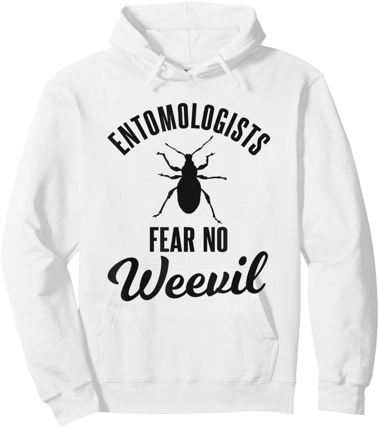 Entomologists Fear No Weevil Funny Beetle Insect Pun Joke Hoodie - Hoodie | White