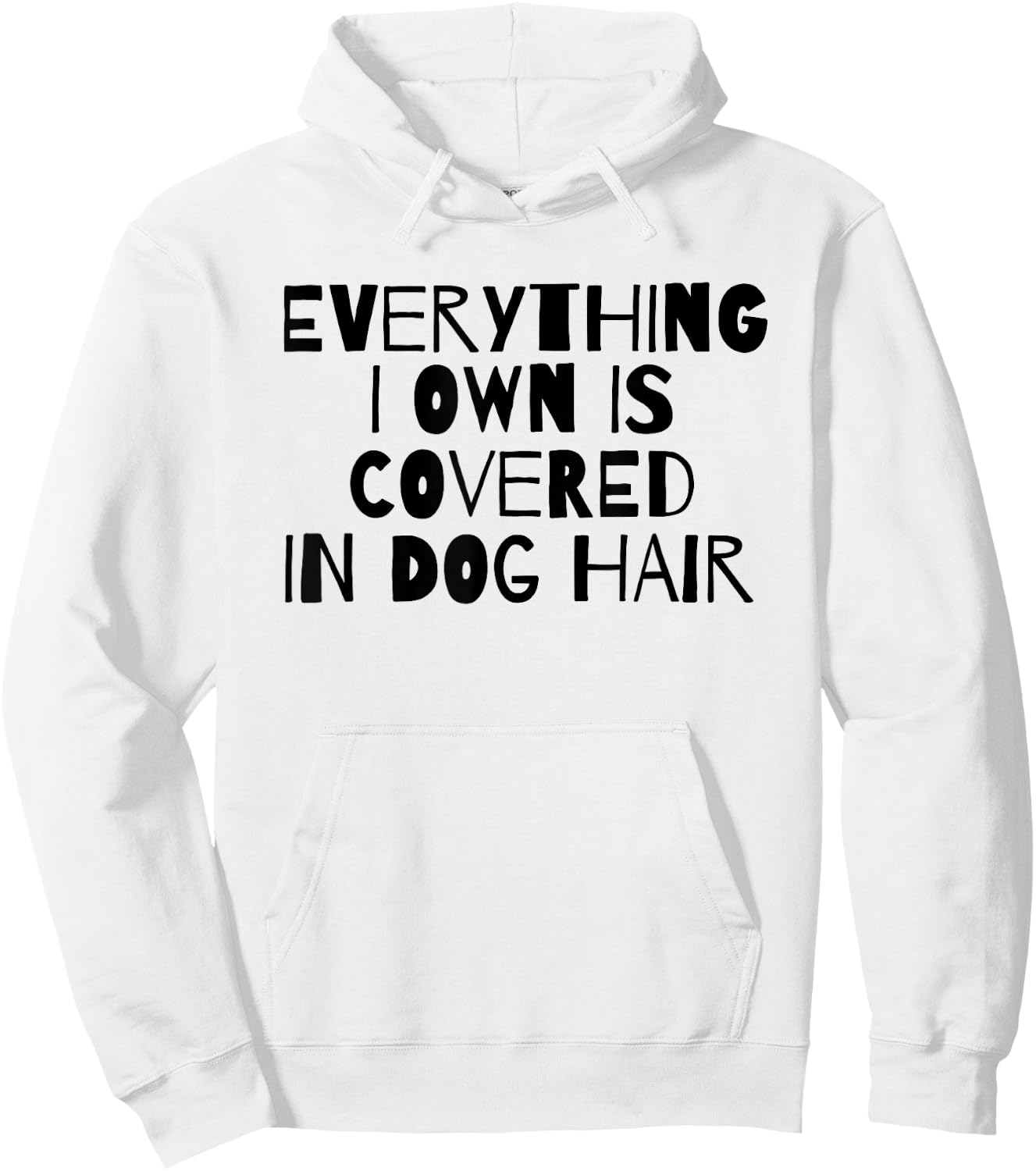 Everything I Own Is Covered In Dog Hair Funny Dog Lover Men Women Girls Kids Hoodie - Hoodie | White