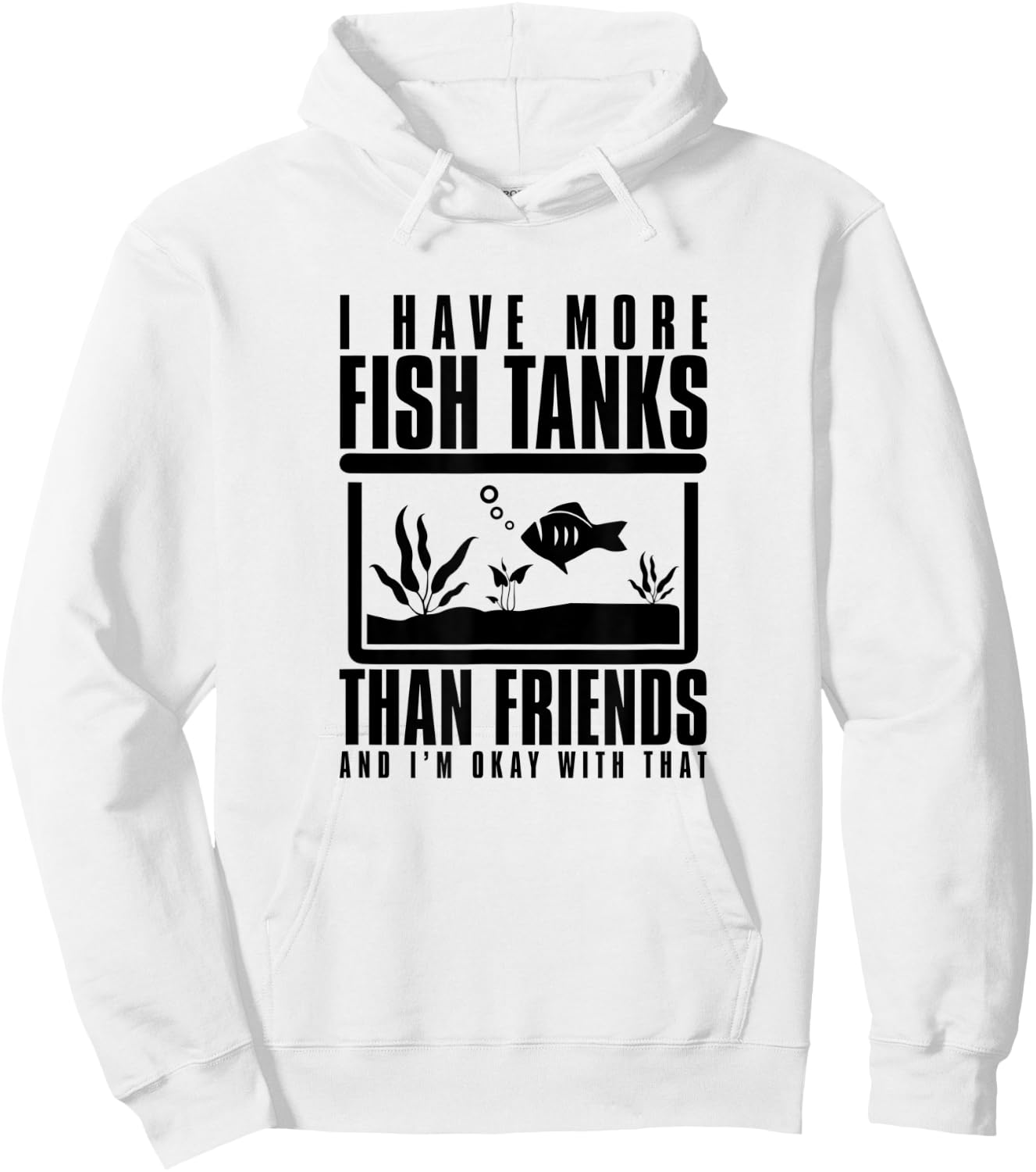 I Have More Fish Tanks Than Friends and I'm Okay With That Hoodie - Hoodie | White