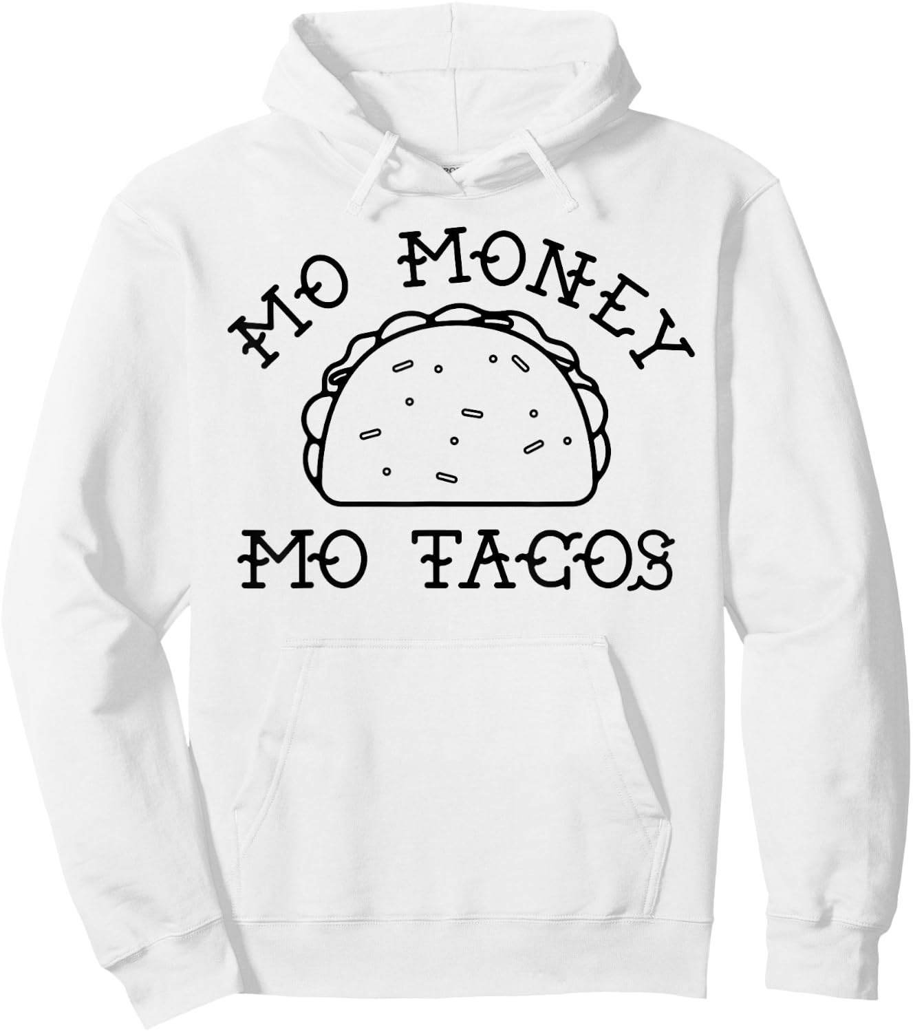 Mo Money Mo Tacos Taco Tuesday Funny Novelty Hoodie - Hoodie | White