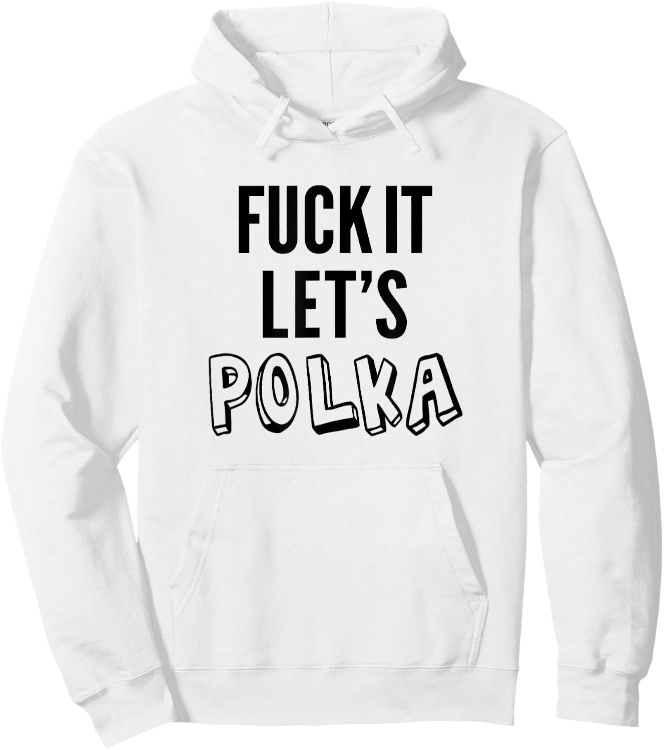Fuck It Let's Polka Shirt Funny Polish Music Dancing Lovers Hoodie - Hoodie | White