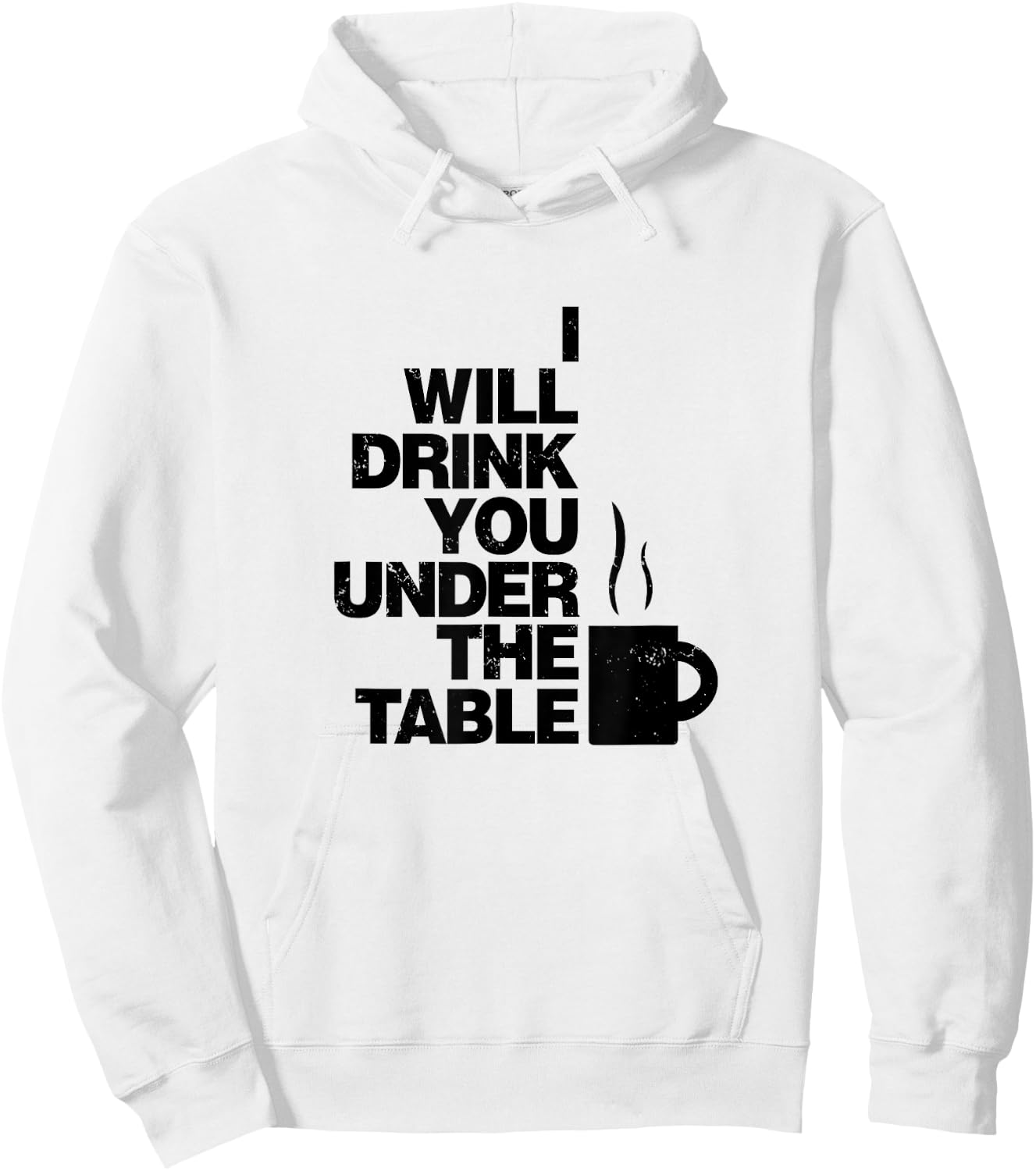 I Will Drink You Under The Table Coffee Shirt Hoodie - Hoodie | White
