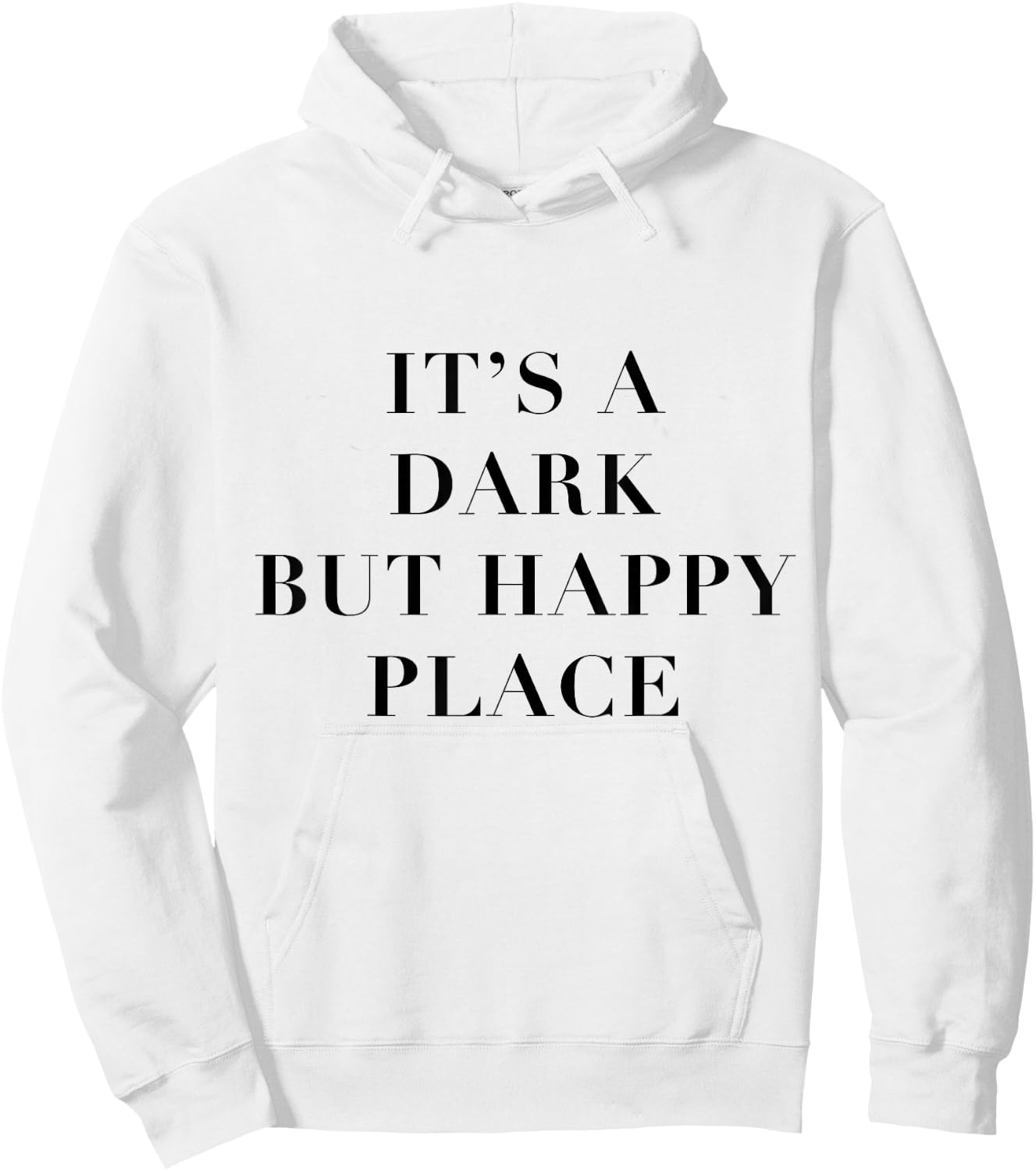 It's a Dark but Happy Place Hoodie - Hoodie | White
