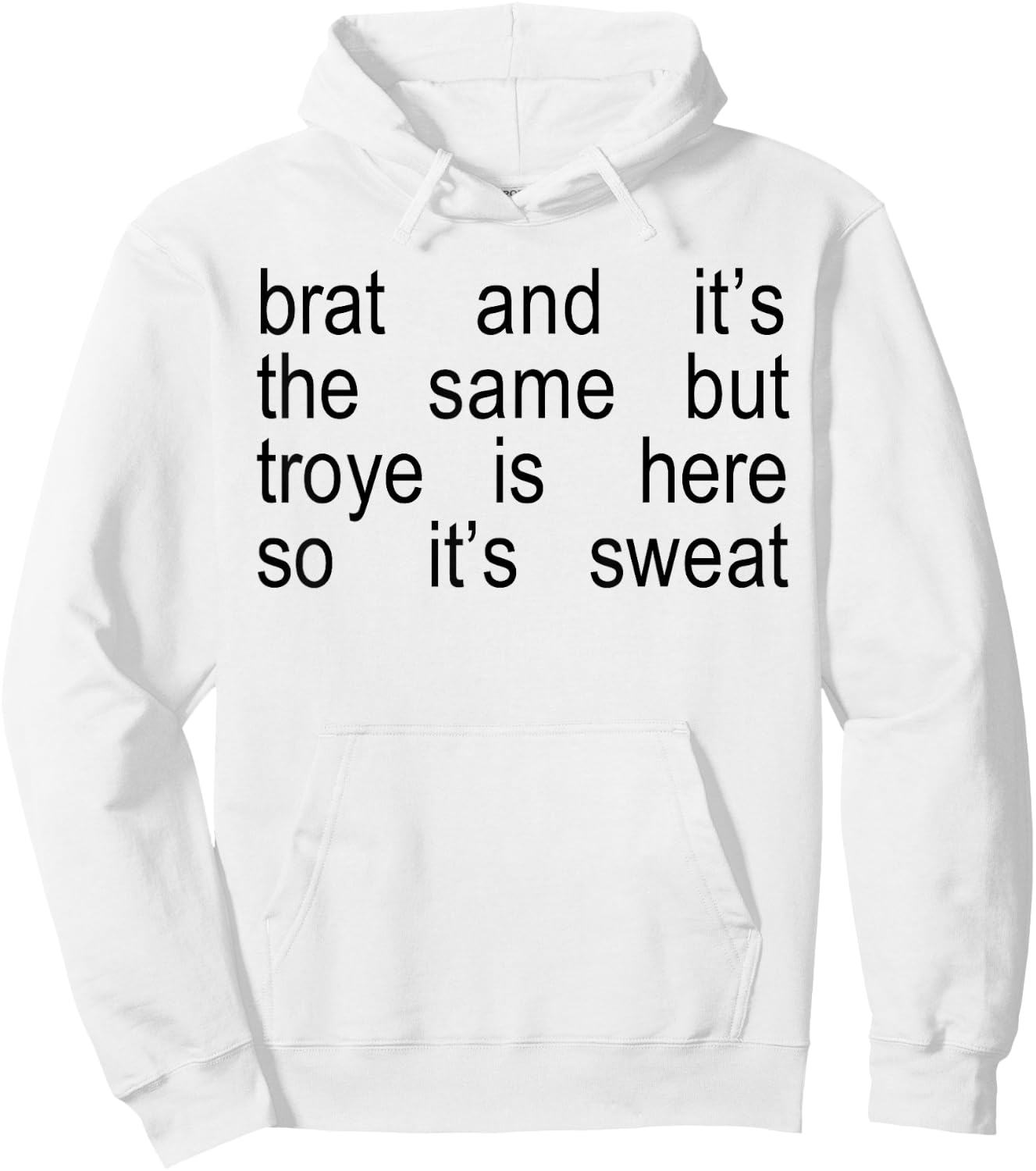 Brat And It's The Same But Troye Is Here So It's Sweat Hoodie - Hoodie | White