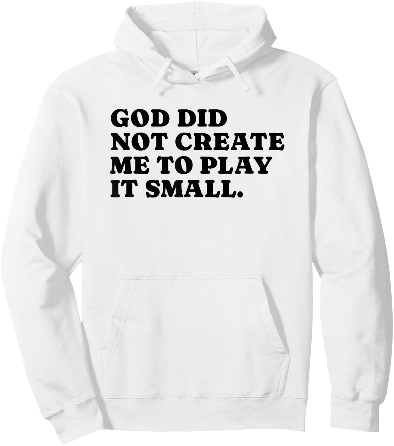 God Did Not Create Me To Play It Small - Christian Faith Hoodie - Hoodie | White