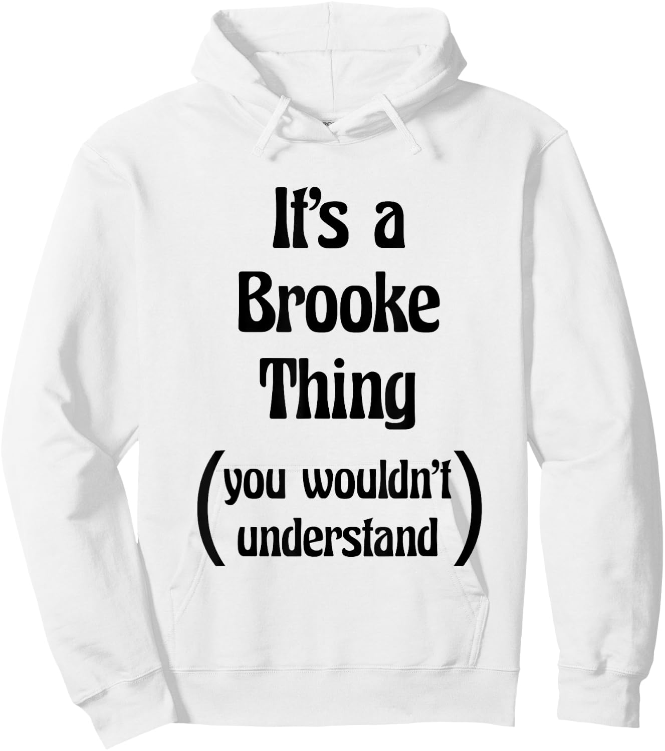 It's a Brooke Thing You Wouldn't Understand | Gift Hoodie - Hoodie | White