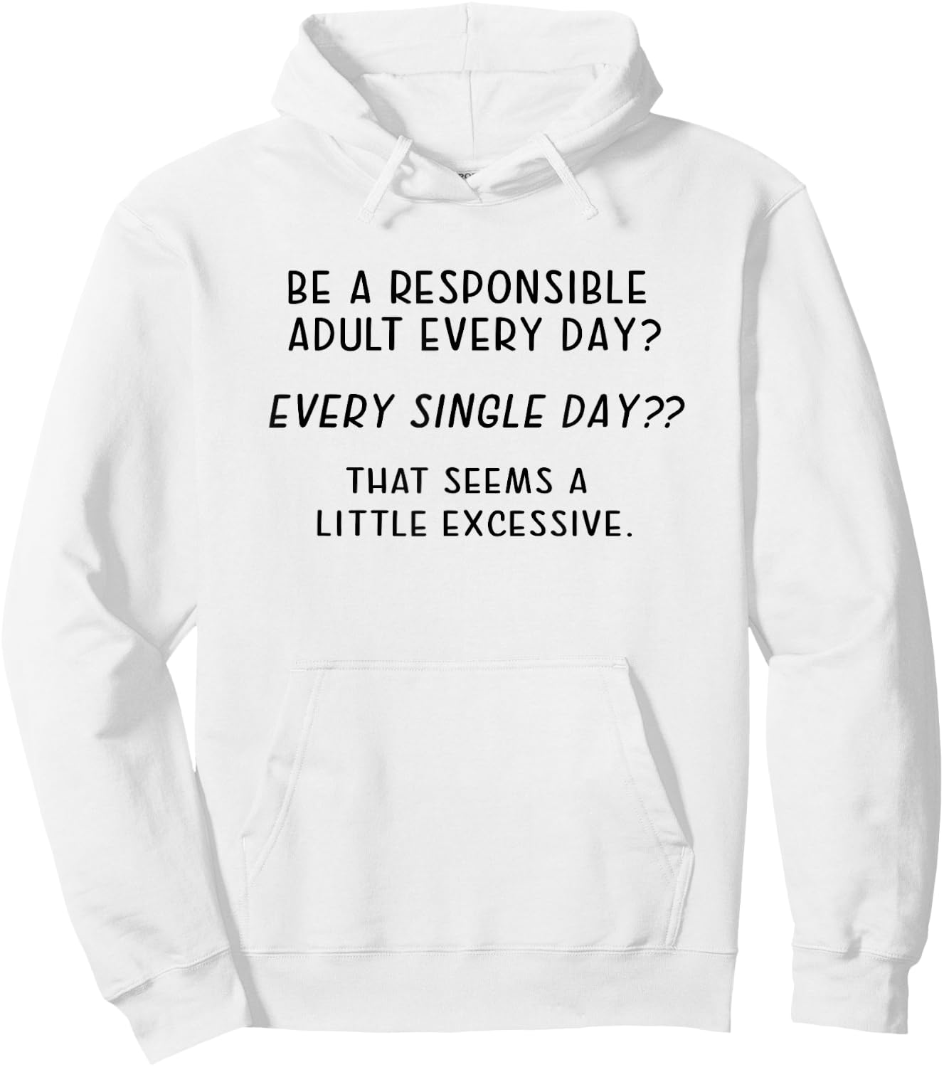 Funny Joke Responsible Adult Meme Sarcastic Hoodie - Hoodie | White
