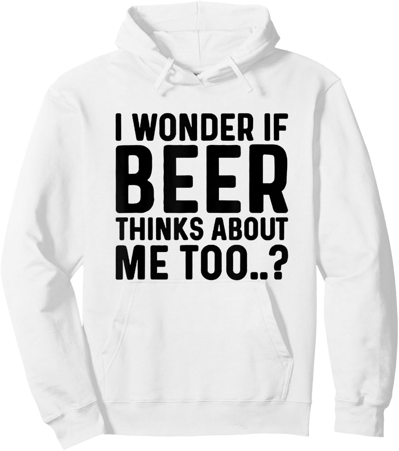 I Wonder If Beer Thinks About Me Too Hoodie - Hoodie | White