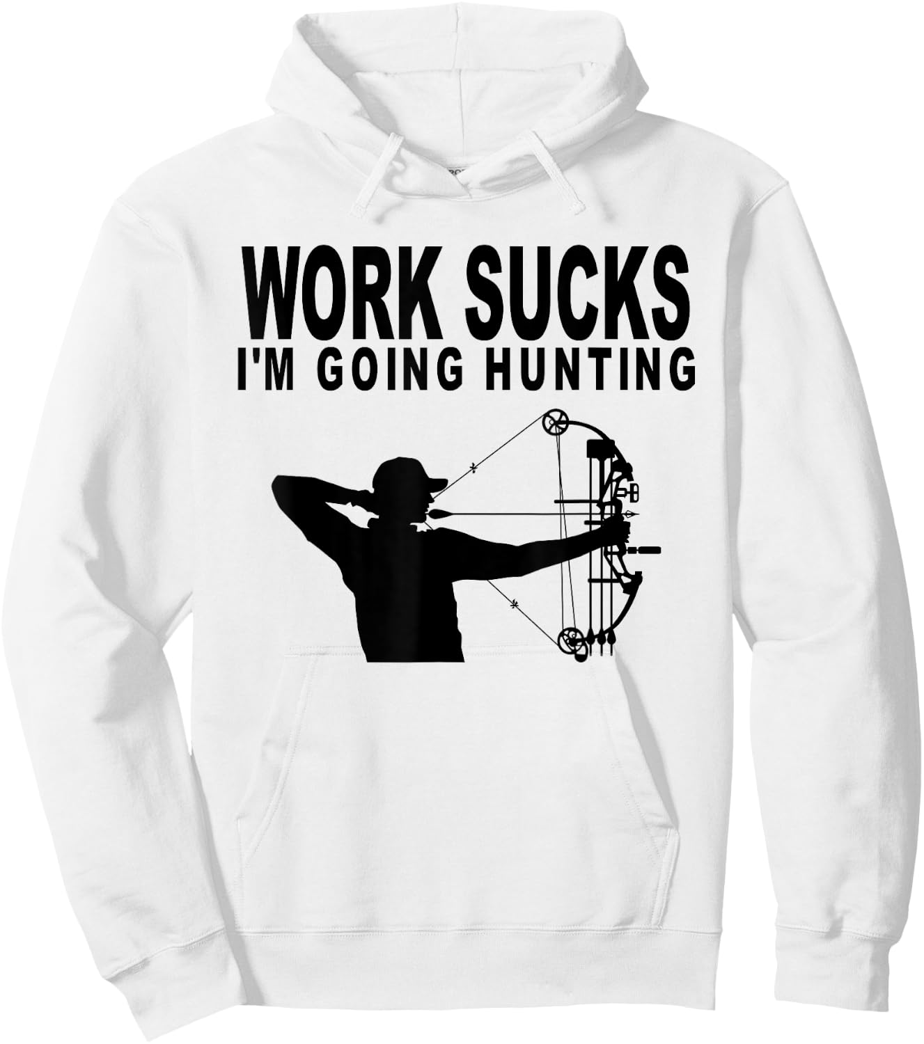 Work Sucks I'm Going Hunting Funny Bow Hunter Hoodie - Hoodie | White