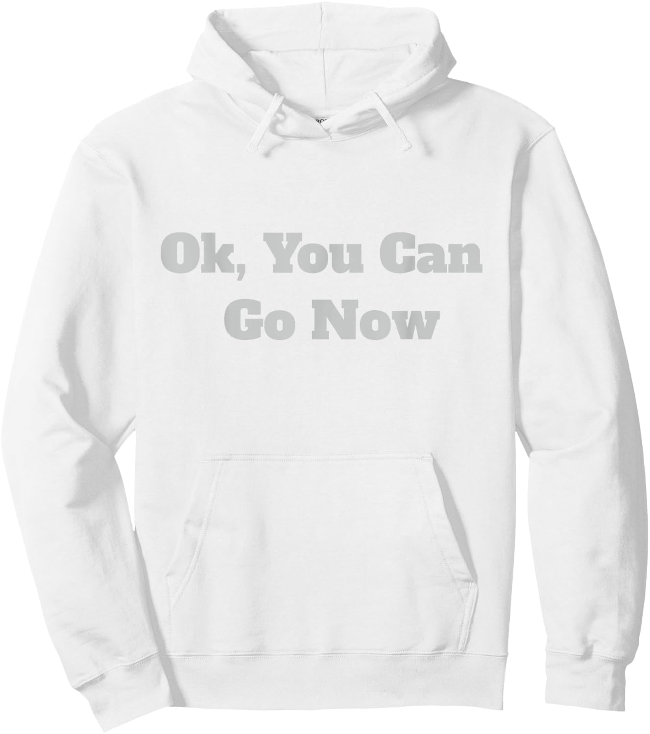 Ok, You Can Go Now Motivational Gym Design Hoodie - Hoodie | White