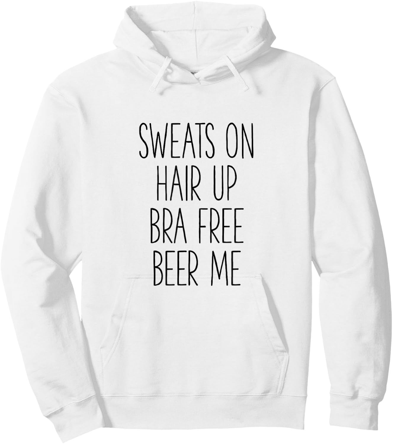 Sweats On Hair Up Bra Free Beer Me - Funny Hoodie - Hoodie | White