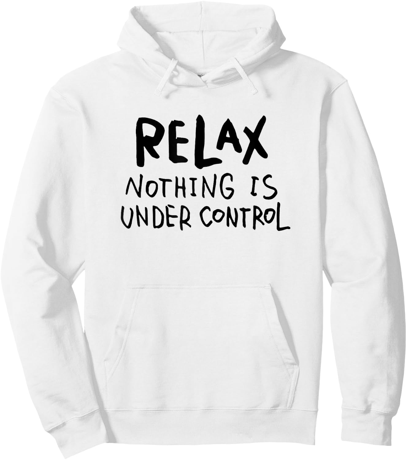 "Relax - Nothing Is Under Control" Funny Hoodie - Hoodie | White