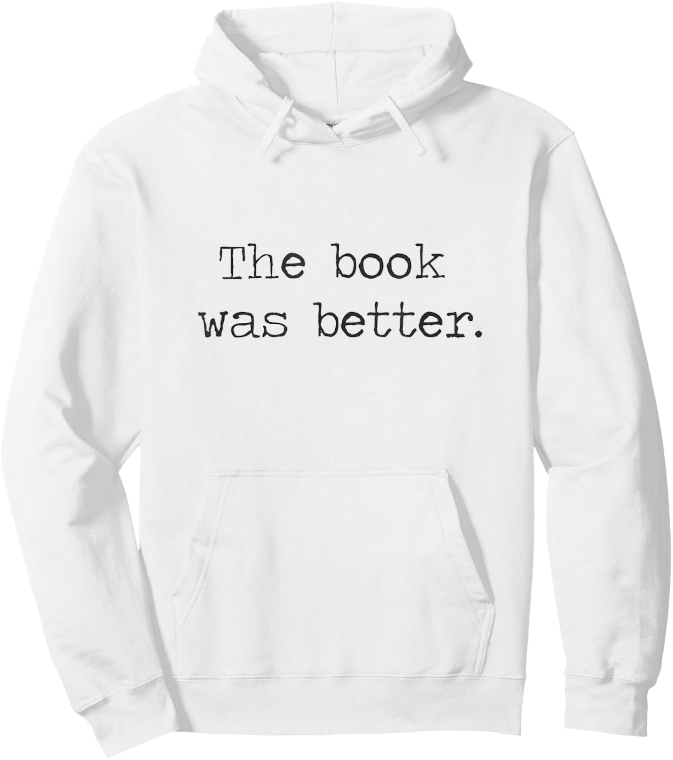 The Book Was Better than The Movie Book Nerd Funny Shirt Hoodie - Hoodie | White