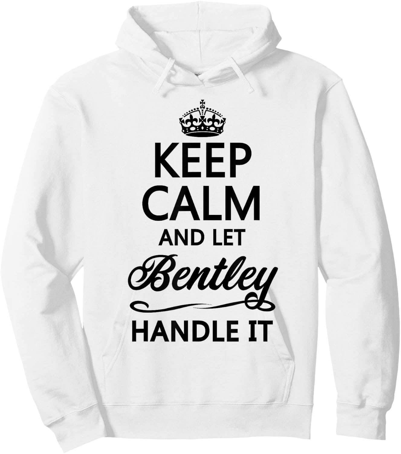 KEEP CALM and let BENTLEY Handle It | Funny Name Gift Hoodie - Hoodie | White