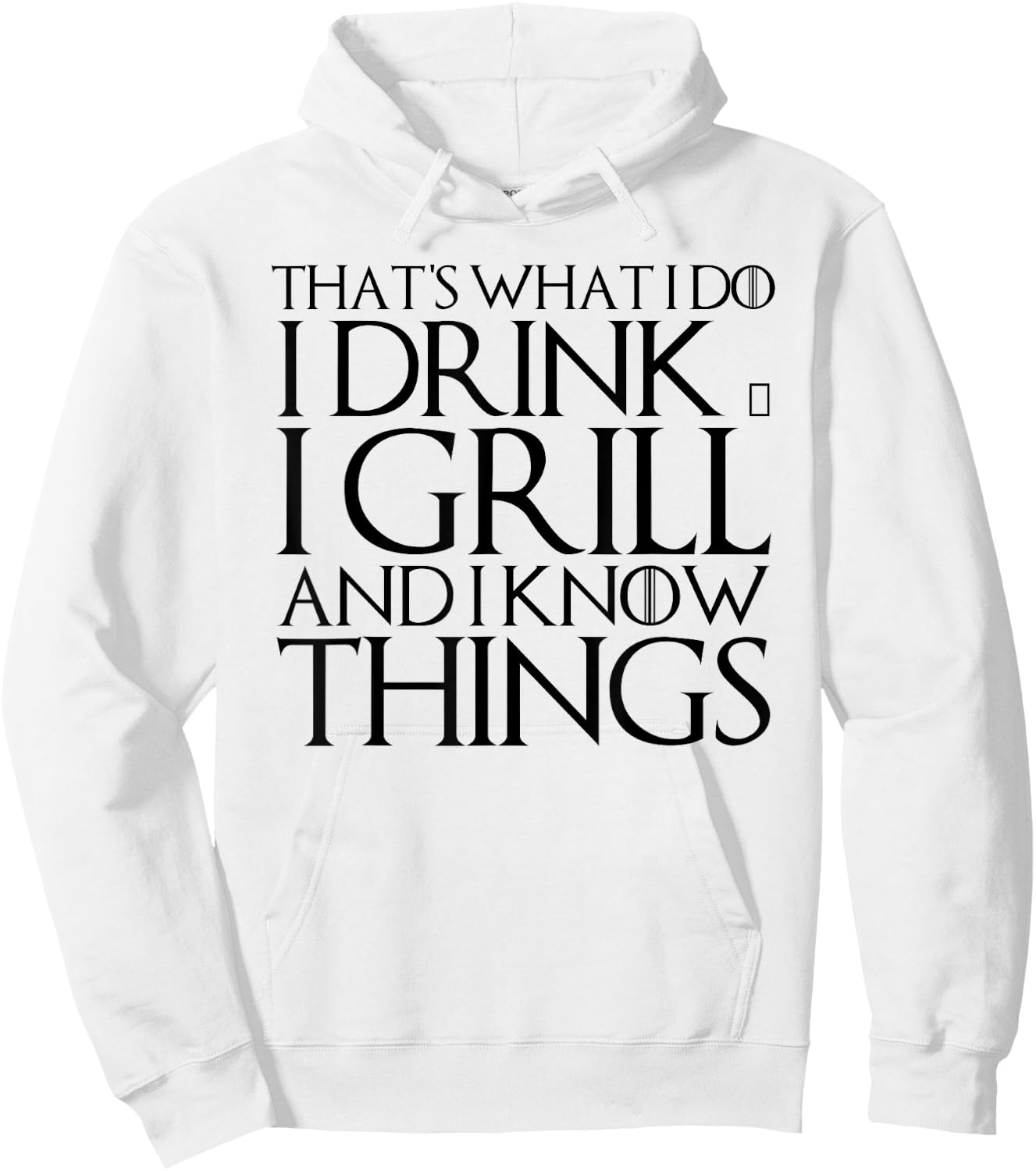 That's What I Do I Drink & I Grill and I Know Things Hoodie - Hoodie | White