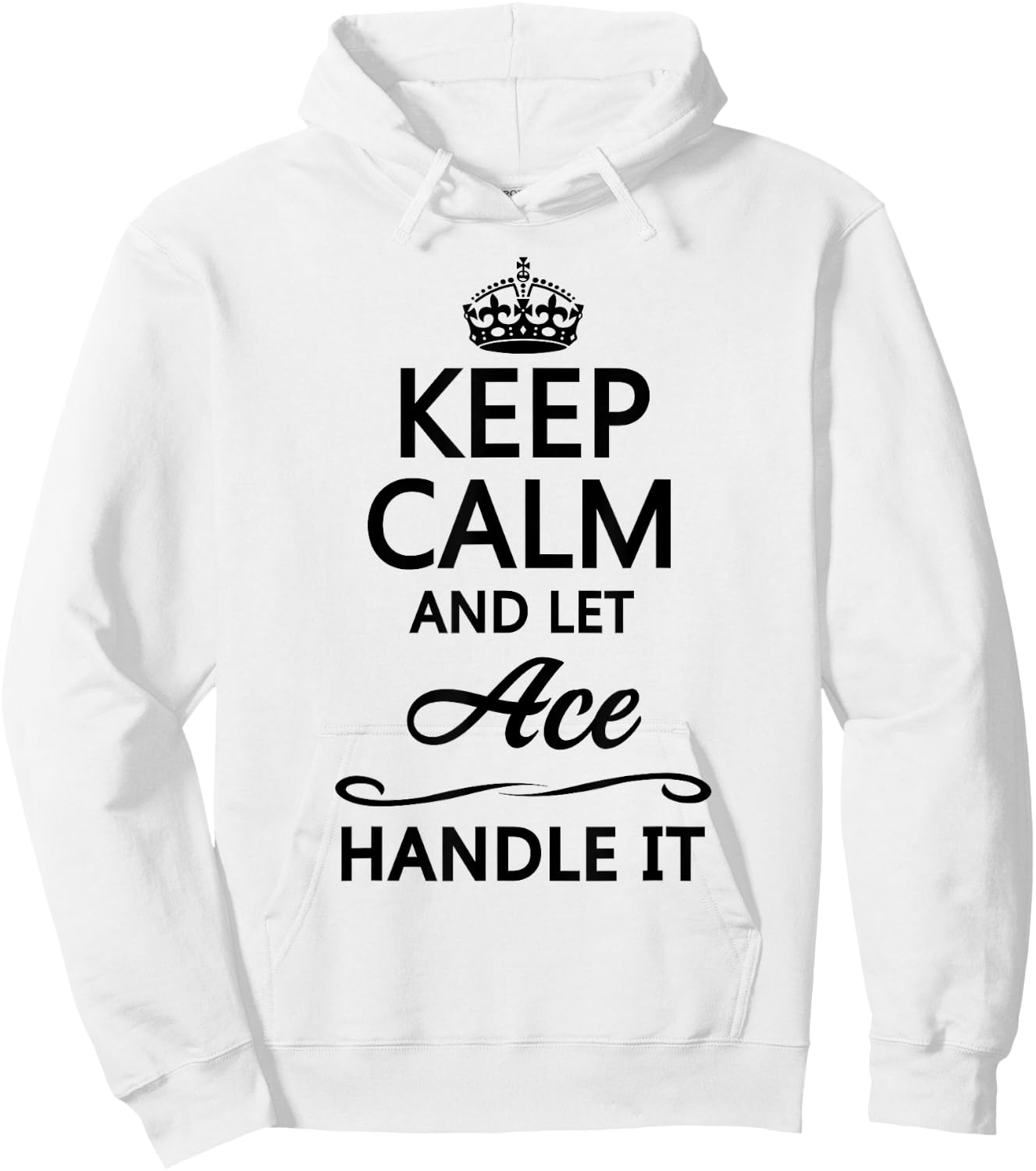 KEEP CALM and let ACE Handle It | Funny Name Gift Hoodie - Hoodie | White