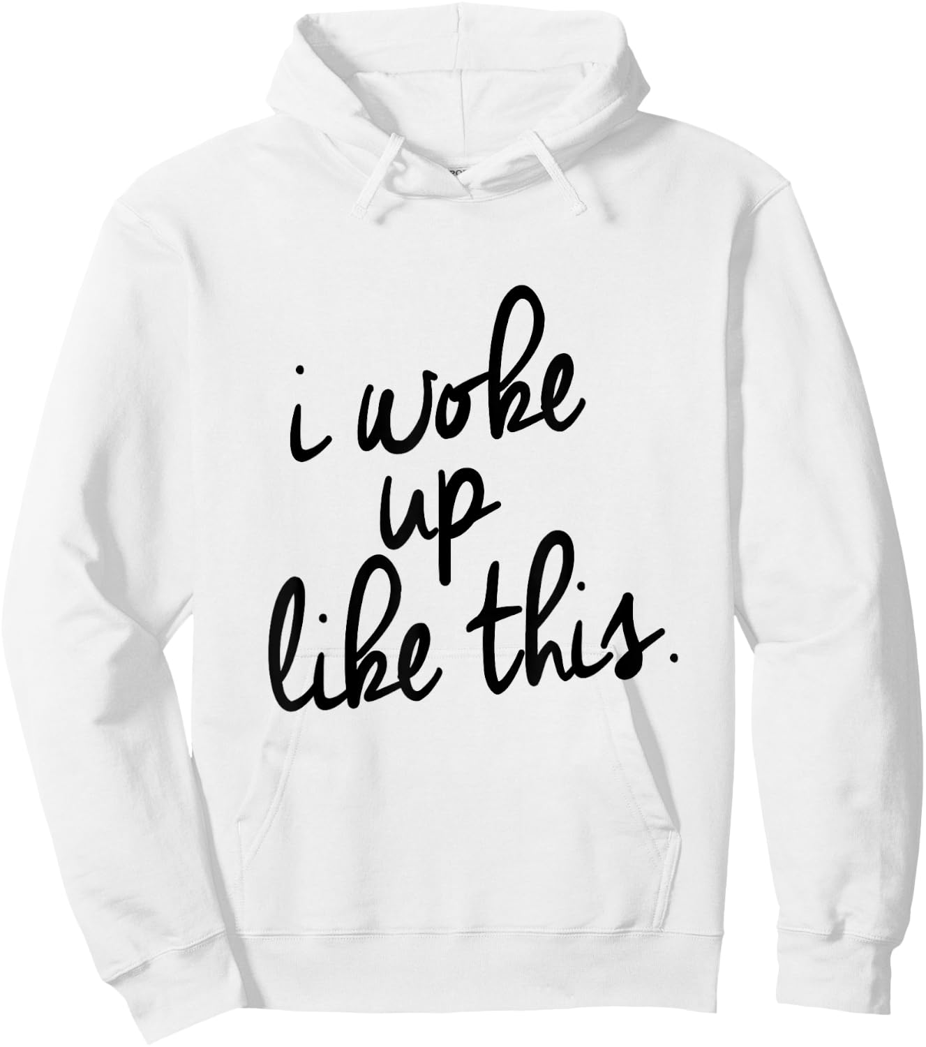 "I Woke Up Like This" Hoodie - Hoodie | White