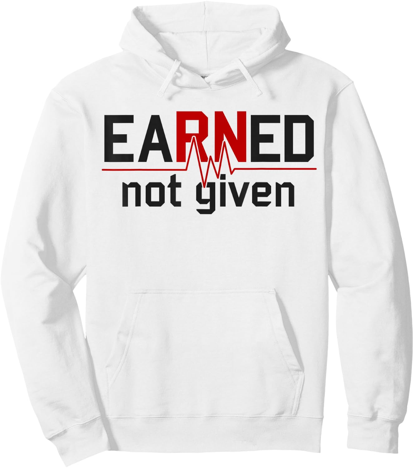 Earned Not Given RN Nurse Hoodie - Hoodie | White