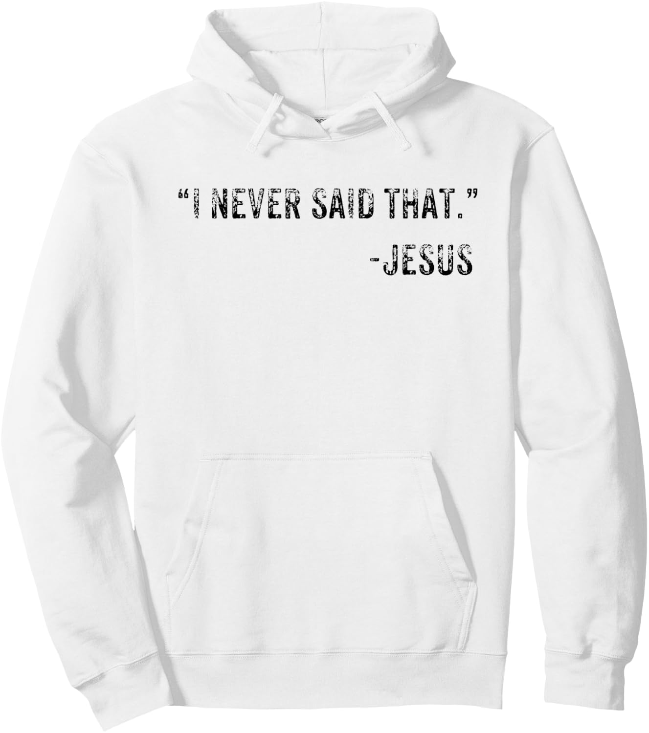 Funny I Never Said That Jesus Quote Gift Hoodie - Hoodie | White