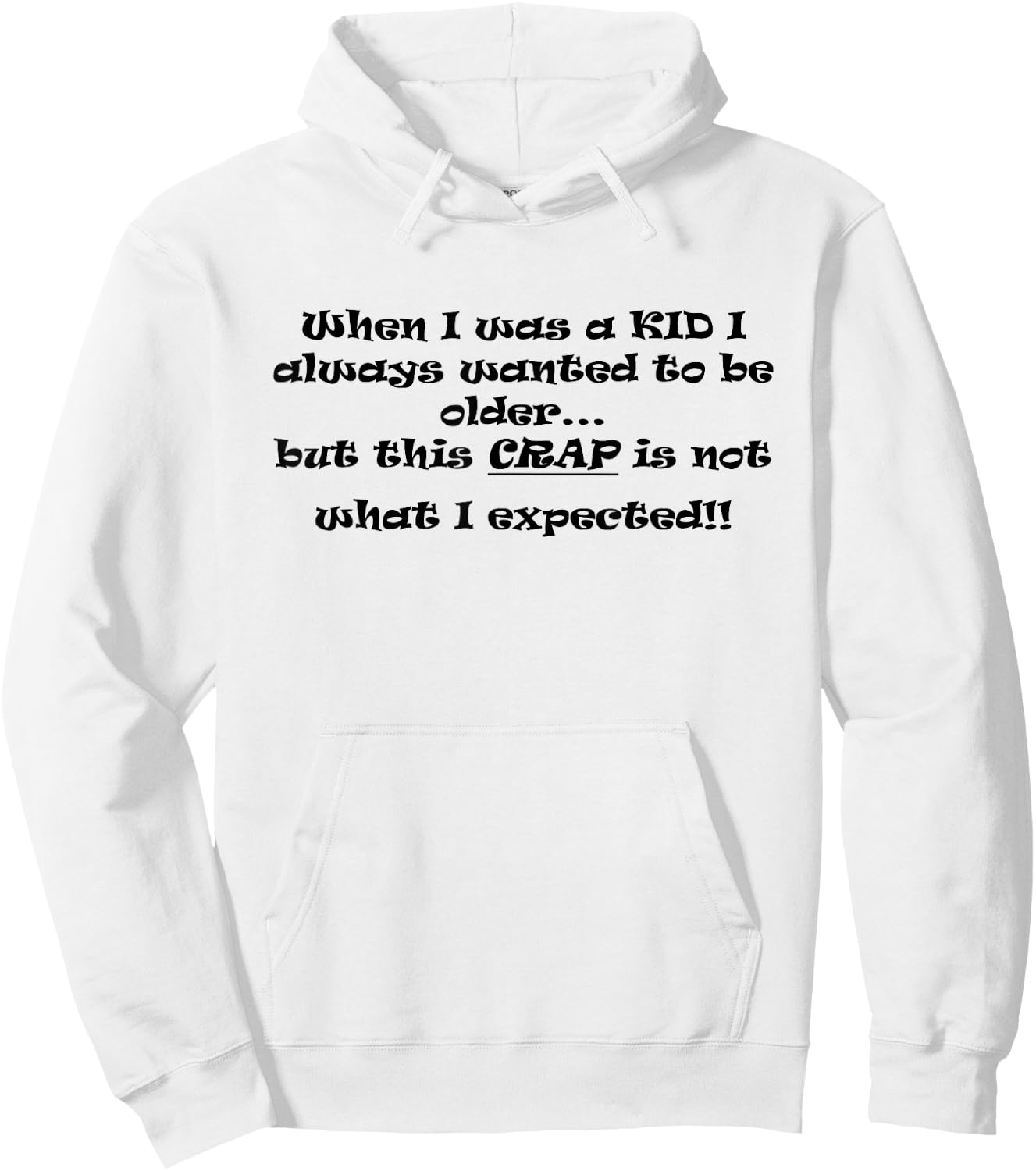 When I Was A Kid I Always Wanted To Be Older Hoodie - Hoodie | White